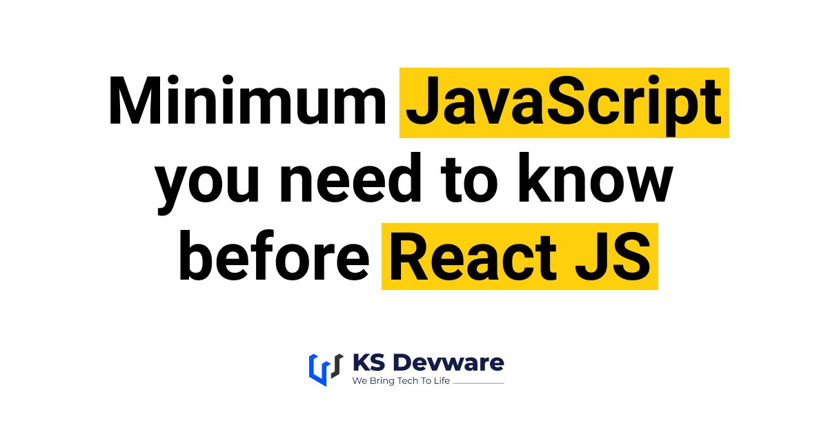 Minimum JavaScript before starting React JS - KS Devware