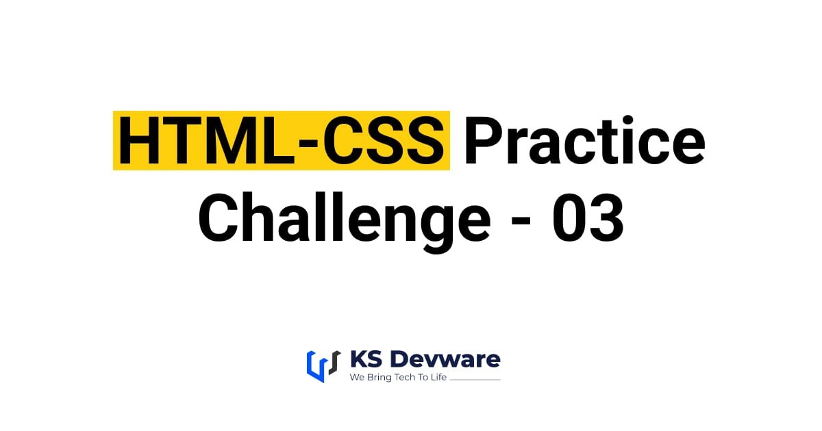 HTML & CSS Practice Challenge - 03 - KS Devware